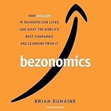 Bezonomics: How Amazon Is Changing Our Lives, and What the World's Companies Are Learning from It